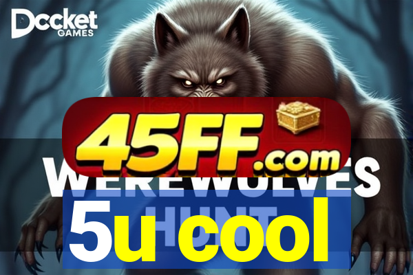 5u cool